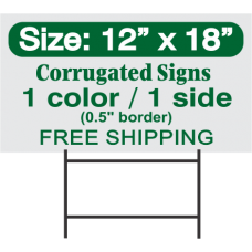 Yard Signs 12x18 1 color 1 side