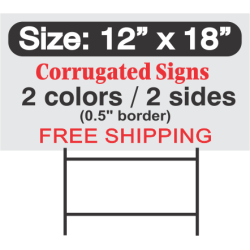 Yard Signs 12x18 2 colors 2 sides (0.5" border)