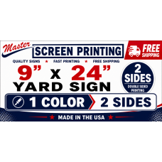 Yard Signs 9x24 1 color 2 sides