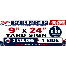 Yard Signs 9x24 2 colors 1 side