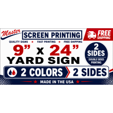 Yard Signs 9x24 2 colors 2 sides